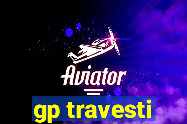 gp travesti